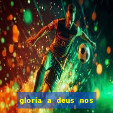 gloria a deus nos altos ceus letra